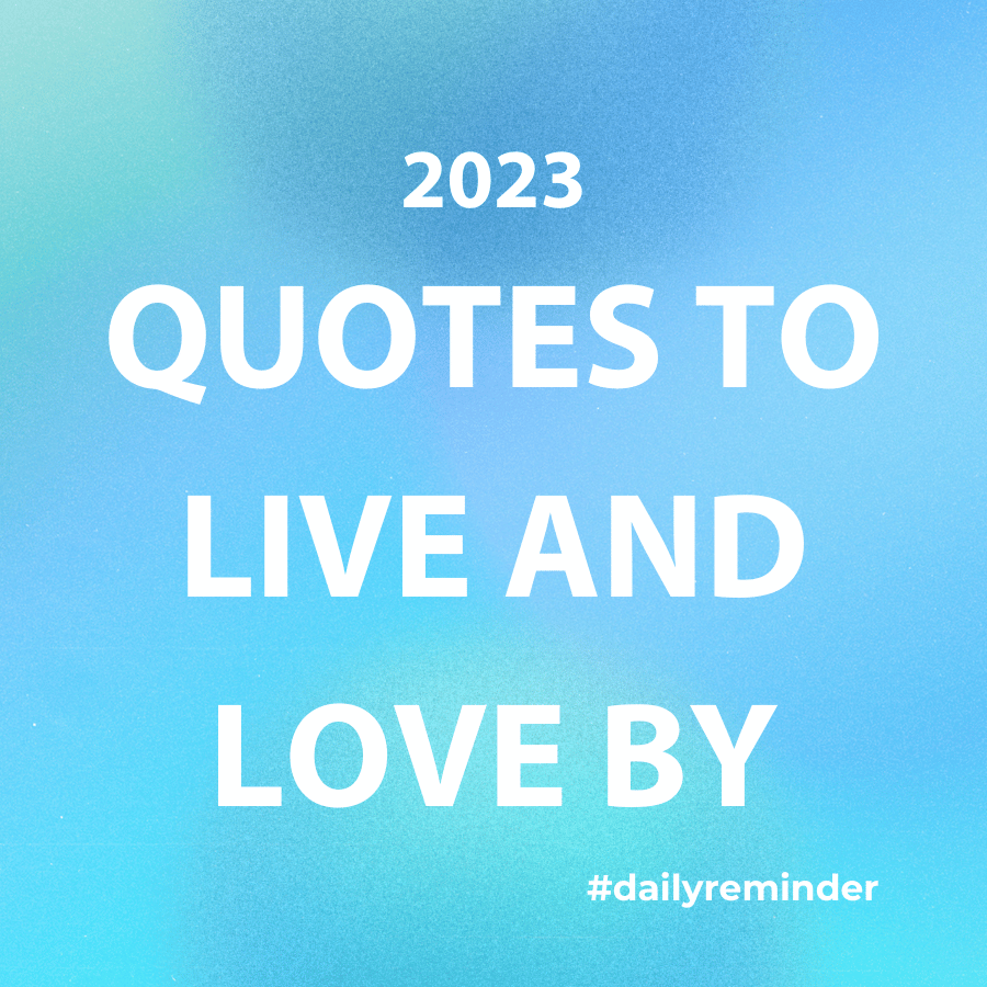 2023 Quotes to Live & Love By