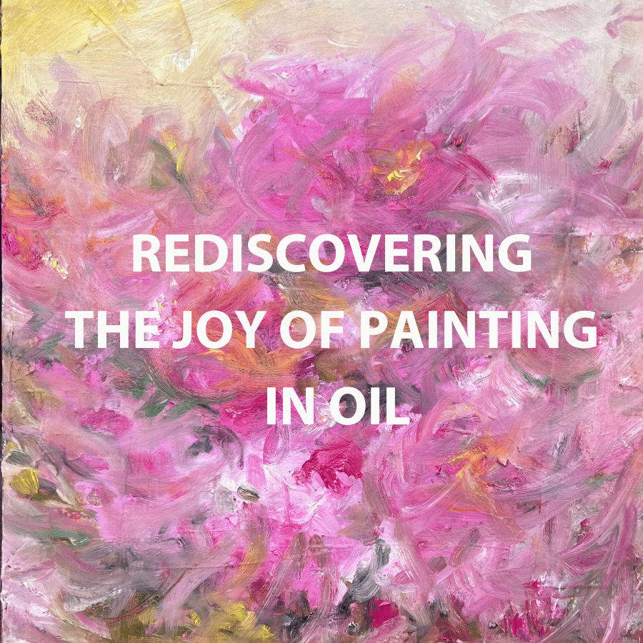 Rediscovering the joy of painting with oils