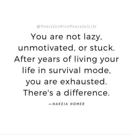You are exhausted from living in survival mode