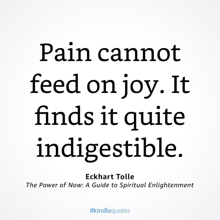 pain cannot feed on joy - quote by Eckhardt tolle