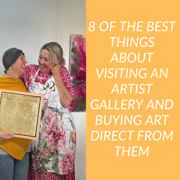 8 of The Best Things About Visiting an Artist Gallery and Buying Art Direct from Them