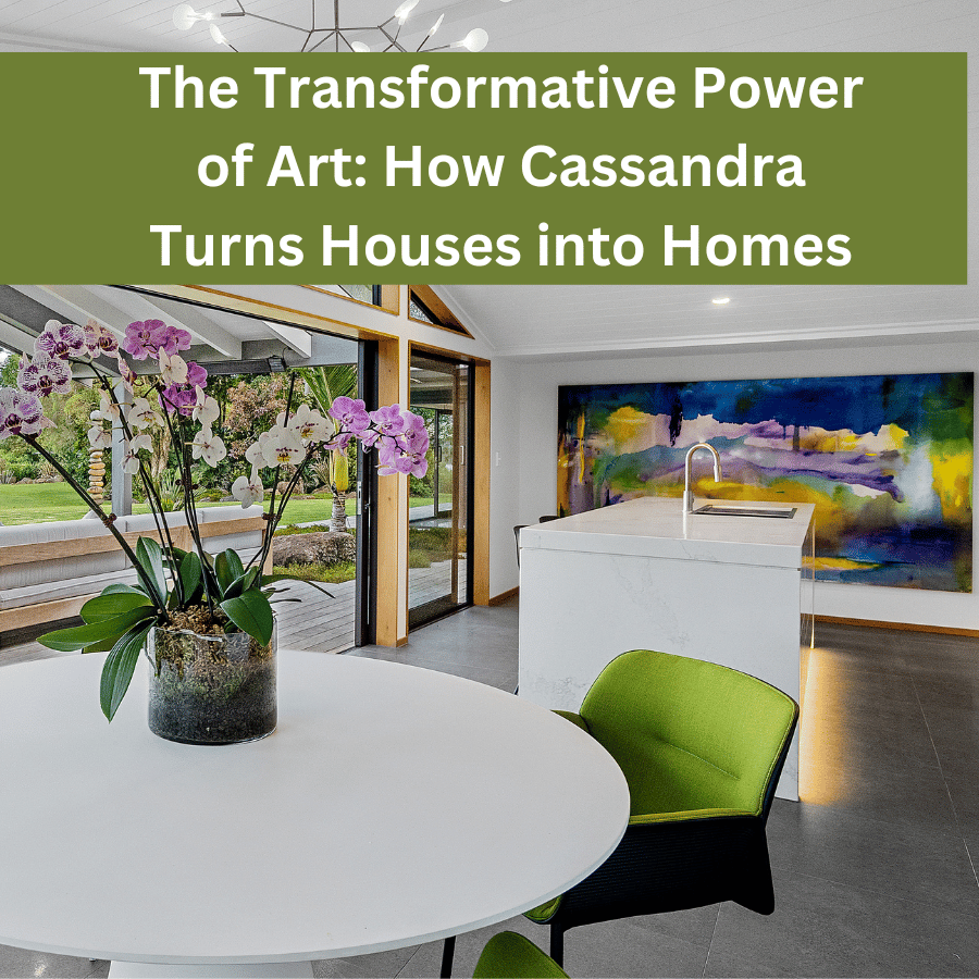 The Transformative Power of Art: How Cassandra Turns Houses into Homes