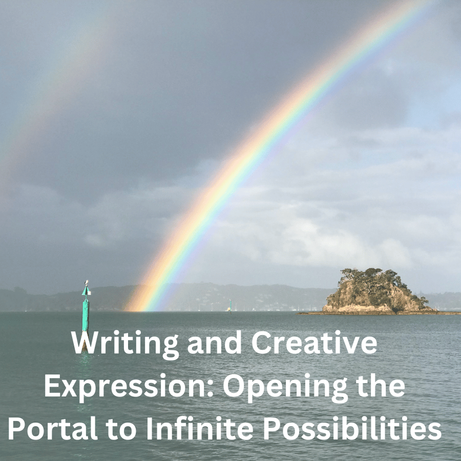 Writing and Creative Expression: Opening the Portal to Infinite Possibilities